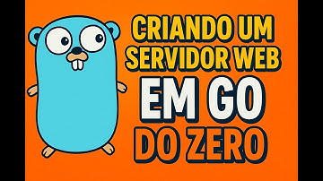 Criando um Servidor Web HTTP em GO do ZERO