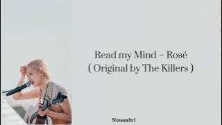 Read my Mind – Rosé (Original by The Killers) | Lirik Terjemahan Indonesia