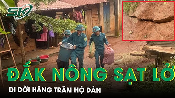 Đắk Nông: Nhiều Vết Nứt Bất Thường Xuất Hiện Ở Nhiều Nơi, Phải Di Dời Hàng Trăm Hộ Dân | SKĐS