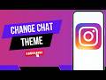 How to Change Chat Theme on Instagram | Instagram Guide