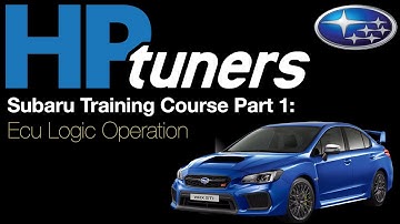 HP Tuners Subaru Training Course Part 1: ECU Logic Operation | Evans Performance Academy