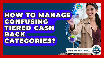 How To Manage Confusing Tiered Cash Back Categories? - Points and Perks Channel