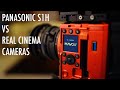 Panasonic S1H vs Real Cinema Cameras