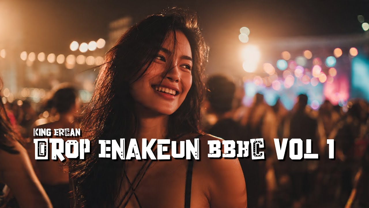 DROP ENAKEUN BBHC KING ERCAN VOL 1 MASHUP