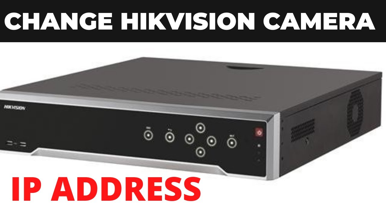 change ip address hikvision camera