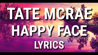 Video thumbnail of "Happy Face || TATE MCRAE ~ Lyrics"