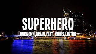 Unknown Brain - Superhero (feat. Chris Linton) Lyrics