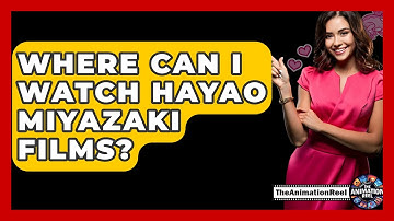 Where Can I Watch Hayao Miyazaki Films? - The Animation Reel