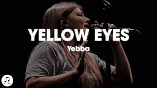 Yebba - Yellow Eyes (Lyrics)
