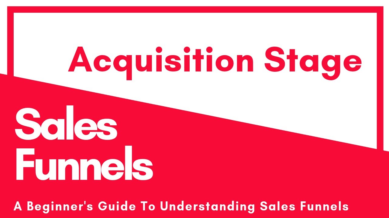 Sales Funnel For Beginners: Acquisition Stage |