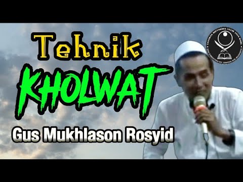 Tehnik Melakukan Kholwat, Gus Mukhlason Rosyid #kajiantasawwuf