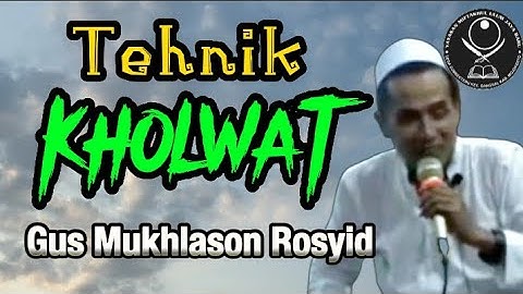 Tehnik Melakukan Kholwat, Gus Mukhlason Rosyid #kajiantasawwuf