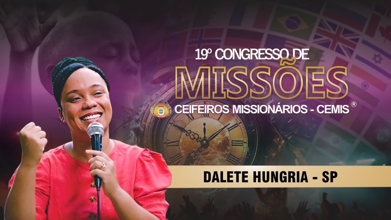 Dalete Hungria - 19° CONGRESSO DE MISSÕES CEMIS 2024