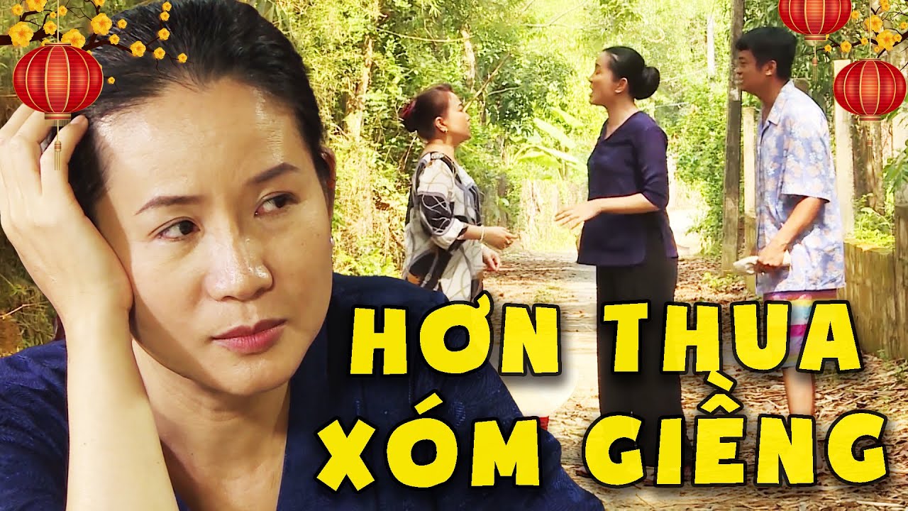 HƠN THUA XÓM GIỀNG - PHIM VIỆT NAM HAY💖PHIM HÀI VIỆT NAM💖PHIM TRUYỀN HÌNH VIỆT NAM💖PHIM VIỆT NAM MỚI