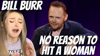 Bill Burr - There’s No Reason To Hit A Woman REACTION!!!