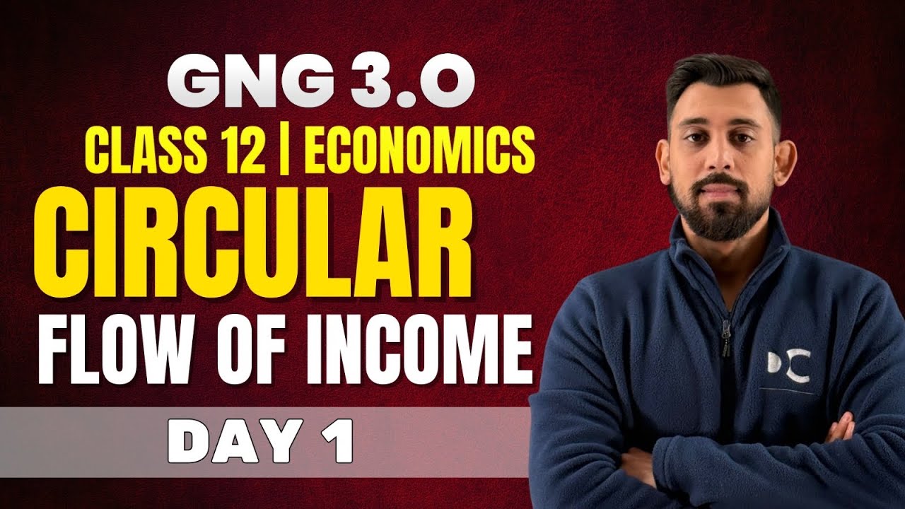 GnG Day 1 | Circular Flow of Income-National Income | Economics | Class 12 | Must Watch 🔥🔥