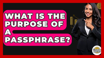What Is The Purpose Of A Passphrase? - CryptoBasics360.com