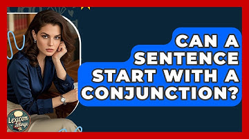 Can a Sentence Start with a Conjunction? | Lexicon Lounge