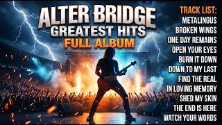 ALTER Bridge Greatest Hits Full Album 2026 | Metalingus Broken Wings Open Your Eyes Best Rock