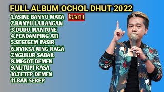 OCHOL DHUT ASINE BANYU MATA FULL ALBUM