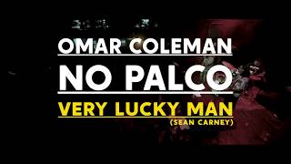 Omar Coleman - Very Lucky Man [Sean Carney] | No Palco - TV Autêntica