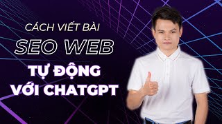 Cách Viết Bài SEO Web Tự Động Với ChatGPT - Bứt Phá Content 2024
