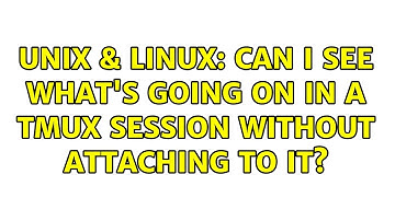 Unix & Linux: Can I see what