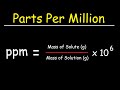 Parts Per Million (ppm) and Parts Per Billion (ppb) - Solution Concentration