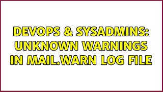DevOps & SysAdmins: Unknown warnings in mail.warn log file Wealth