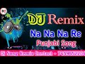 Na na na re  daler mehndi  dj hard bass dance mix  masti bhari raat hai dj hindi song remix 2021