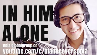 【ピアノカバー】 In Him Alone - PianoCoversPPIA chords