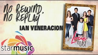 Video thumbnail of "No Rewind No, Replay - Ian Veneracion (Lyrics)"