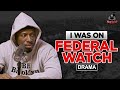 I was on federal watch