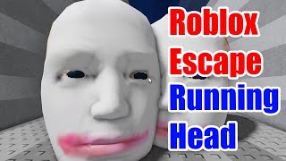 Escape Running Head SCARY Game Play! (Roblox)