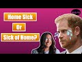 Meghan markles demands  is harry home sick or sick of home