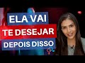 Ela Vai Te Desejar Depois Disso