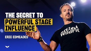 How to Build Influence on Stage and Capture Your Audience | Eric Edmeades