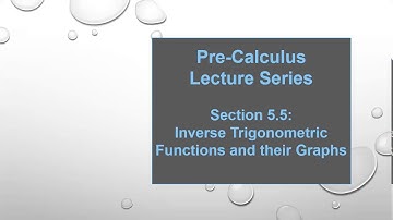 Pre-Calculus Lecture Series : Lesson 5.5 -- Inverse Trigonometric Functions and their Graphs