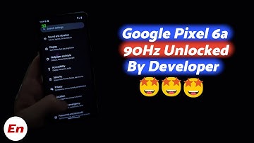 😲 😲 Google Pixel 6a 90Hz Display Unlocked by Developer!!!! 😲 😲