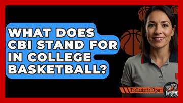 What Does CBI Stand For In College Basketball? - The Basketball Xpert
