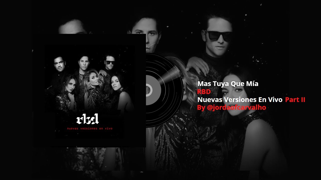 RBD - Mas Tuya Que Mía [Nuevas Versiones En vivo] Part II #RBD #PODM #MundialRBD