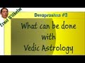 Devaprashna #3: What can be done with Vedic Astrology