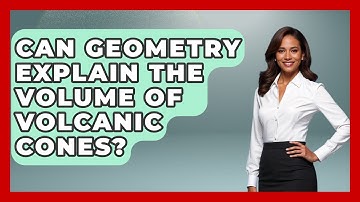 Can Geometry Explain The Volume Of Volcanic Cones? - All About Geometry