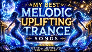 my best melodic uplifting trance songs