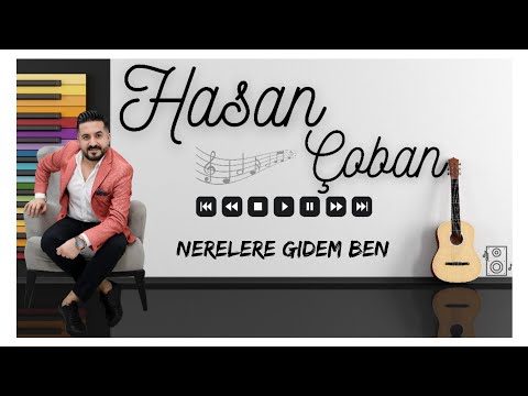 Hasan Çoban - Nerelere Gidem Ben