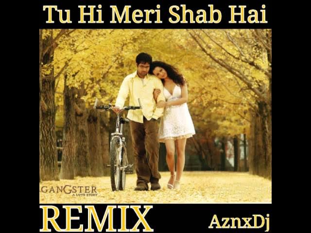 Tu Hi Meri Shab Hai (Remix)