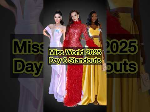 Miss World 2025 Day 6 Standouts Missworld Missworld2025 Missmundo 72ndmissworld Besos 