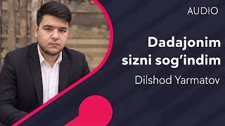 Dilshod Yarmatov  Dadajonim Sizni Sogindim  