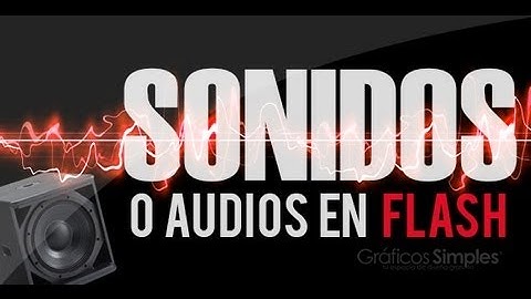 Tutorial Flash - Los Sonidos o Audios