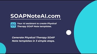 SOAP Note AI - Generate Fast, Efficient, AI-Assisted Physical Therapy SOAP Note Templates